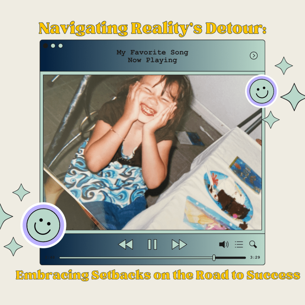 Navigating Reality’s Detour: Embracing Setbacks on the Road to&nbsp;Success